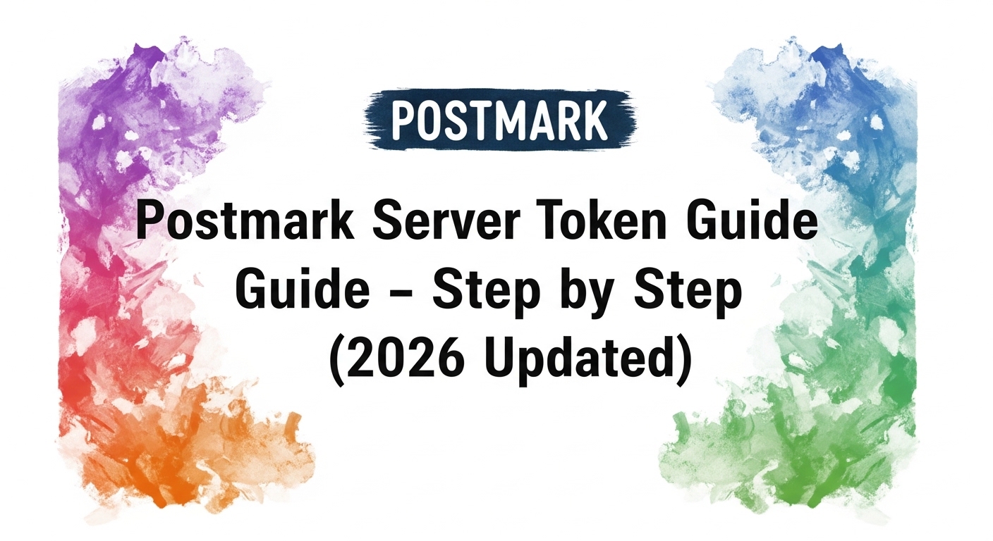 Postmark Server Token Setup Guide – Step by Step (2026 Updated)